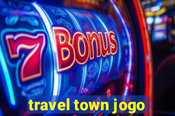 travel town jogo